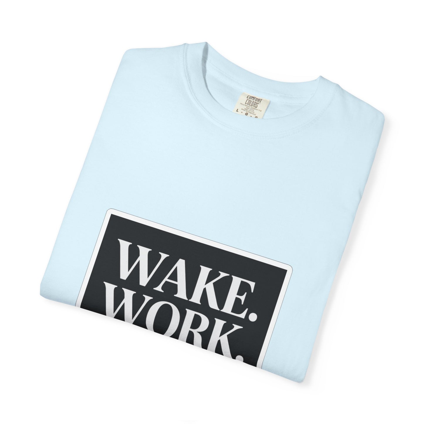 Wake. Work. Win. Tee