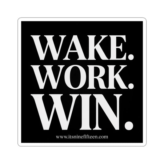 Wake. Work. Win. Sticker